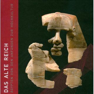 Das alte Reich: Ägypten von den Anfängen zur Hochkultur: 