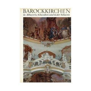 Barockkirchen in Altbayern, Schwaben und in der Schweiz 