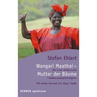 Wangari Maathai   die Mutter der Bäume Stefan Ehlert