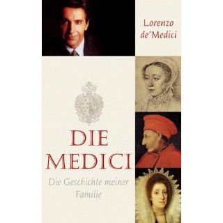 Die Medici Die Geschichte meiner Familie Lorenzo DeMedici