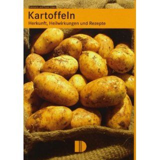 Kartoffeln Herkunft, Heilwirkung und Rezepte Frank Löser