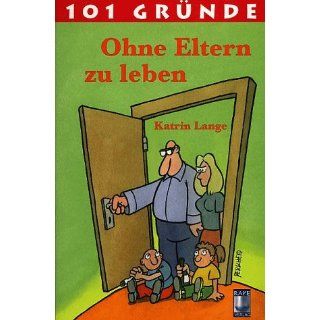 101 Gründe Ohne Eltern zu leben Katrin Lange Bücher