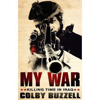 My War Killing Time in Iraq Colby Buzzell Englische
