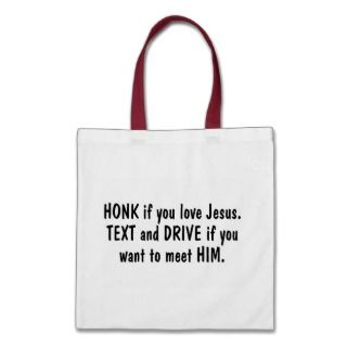 Honk If You Love Jesus Text and Drive If You Want Tote Bag