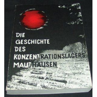 Die Geschichte des Konzentrationslagers Mauthausen Dokumentation