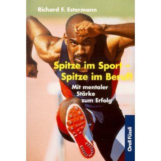 Spitze im Sport, Spitze im Beruf!: Richard F. Estermann