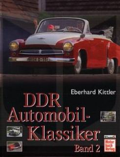Kittler: DDR Automobil Klassiker, Band 2 (Wartburg Sachsenring BMW IFA