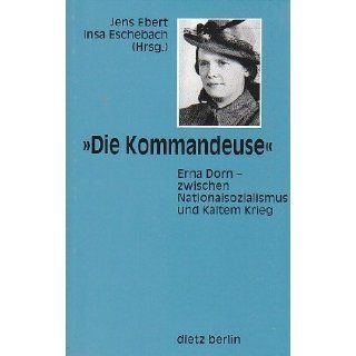 Die Kommandeuse Erna Dorn. Zwischen Nationalsozialismus und Kaltem