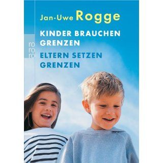 Kinder brauchen Grenzen Jan Uwe Rogge Bücher