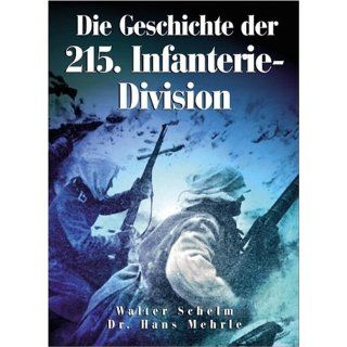 Die Geschichte der 215. Infanterie Division Walter Schelm