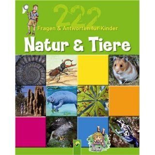 Natur & Tiere. 222 Fragen und Antworten für Kinder ab 8 Jahren