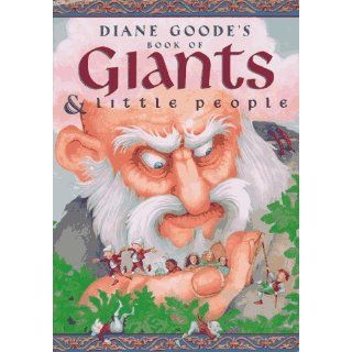 Diane Goodes Book of Giants and Little People Diane Goode