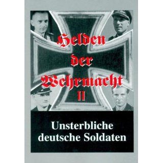 Helden der Wehrmacht II: Unsterbliche deutsche Soldaten: 