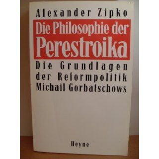 Die Philosophie der Perestroika. Die Grundlagen der Reformpolitik
