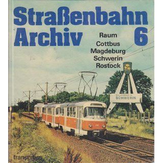 Straßenbahn Archiv 6 Cottbus Magdeburg Schwerin Rostock 