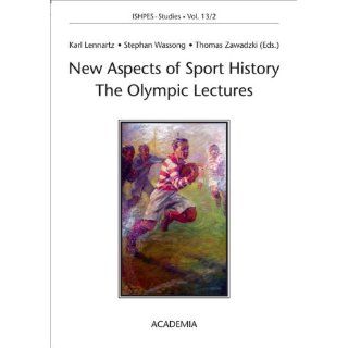 New Aspects in Sport History The Olympic Lectures Proceedings of the