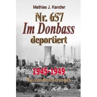 Nr. 657. Im Donbass deportiert 1945 1949 Russlanderinnerungen 