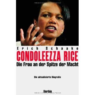 Condoleezza Rice . Die Frau an der Spitze der Macht Erich