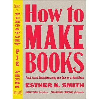 How to Make Books Fold, Cut & Stitch Your Way to a One of a Kind Book