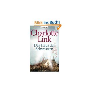 Das Haus der Schwestern Roman von Charlotte Link von Blanvalet Verlag