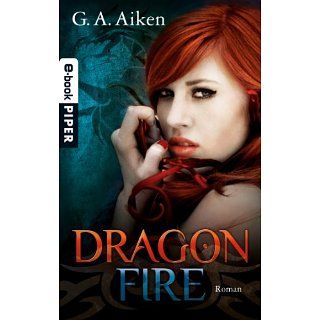 Dragon Fire Roman eBook G. A. Aiken, Karen Gerwig Kindle