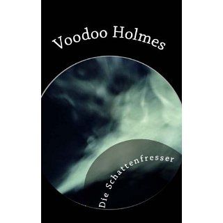 Voodoo Holmes   Die Schattenfresser. Roman eBook: Berndt Rieger