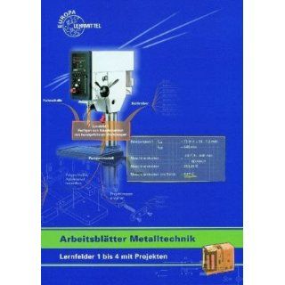 Metalltechnik Arbeitsblätter. Lernfelder 1 4 Mit Projekten 