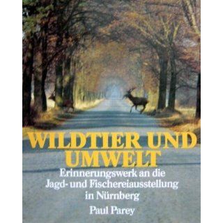 Wildtier und Umwelt. Erinnerungswerk an die Deutsche Jagd  und