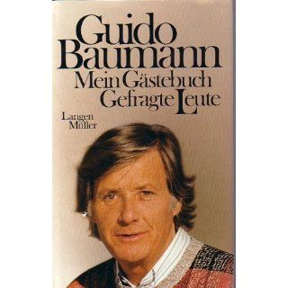 Guido Baumann. Mein Gästebuch. Gefragte Leute Guido