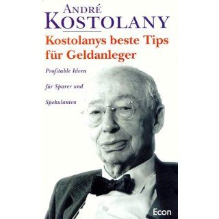 Kostolanys beste Tipps für Geldanleger Profitable Ideen für Sparer