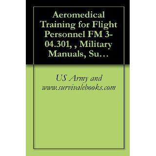 Aeromedical Training for Flight Personnel, FM 3 04.301 eBook Military
