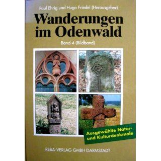 Wanderungen im Odenwald Band 4 Ausgewählte Natur  und Kulturdenkmale
