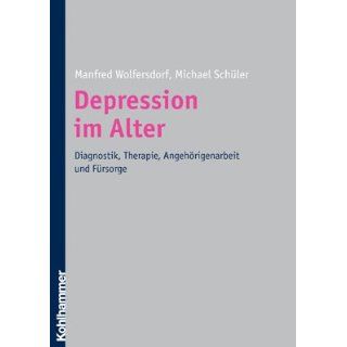 Depression im Alter Diagnostik, Therapie, Angehörigenarbeit und