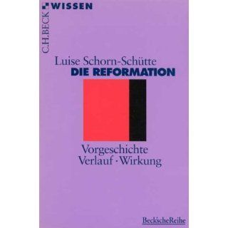 Die Reformation Vorgeschichte, Verlauf, Wirkung Luise