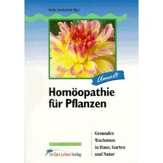 Homöopathie für Pflanzen. Gesundes Wachstum in Haus, Garten und