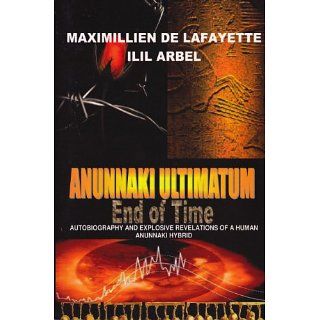 Anunnaki Ultimatum End Of Time Autobiography And Explosive