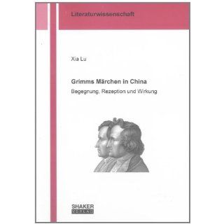 Grimms Märchen in China Begegnung, Rezeption und Wirkung 