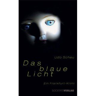 Das blaue Licht Ein Frankfurt Krimi Udo Scheu Bücher