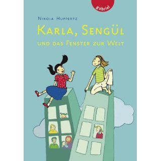 Karla, Sengül und das Fenster zur Welt: Nikola Huppertz