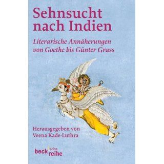 Sehnsucht nach Indien Literarische Annäherung von Goethe bis Günter
