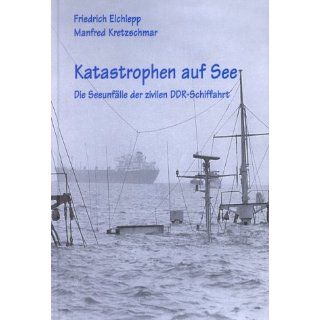 Katastrophen auf See Friedrich Elchlepp, Manfred