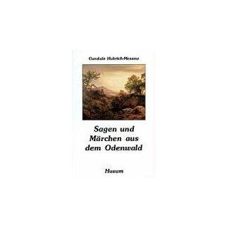 Sagen und Märchen aus dem Odenwald: Gundula Hubrich Messow