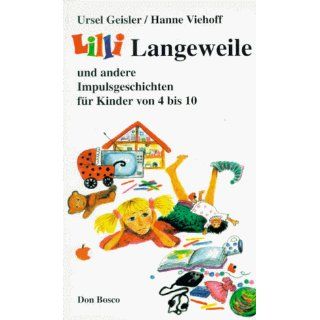 Lilli Langeweile und andere Impulsgeschichten für Kinder von 4 bis 10