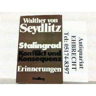 Stalingrad. Konflikt und Konsequenz. Erinnerungen Walther