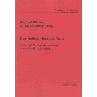 Das heilige Herz der Tora Festschrift für Hendrik Koorevaar zu
