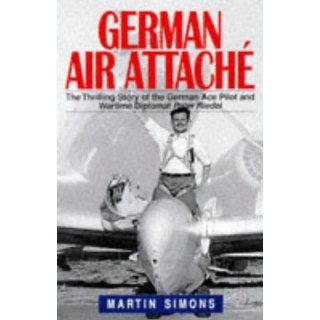 German Air Attache Life of Peter Riedel   Pilot and Diplomat in World