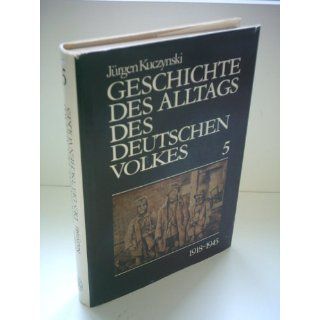 Jürgen Kuczynski Geschichte des Alltags des Deutshcen Volkes 5