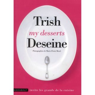 MY DESSERTS   Achat / Vente livre Trish Deseine pas cher  