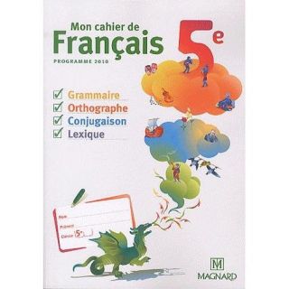 Mon cahier de Francais 5e ; programme 2010   Achat / Vente livre