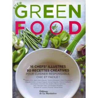 Ever green food ; 16 chefs illustres ; 80 recet  Achat / Vente